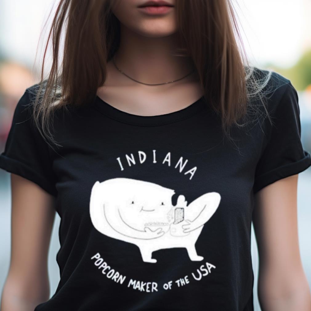 Indiana Popcorn Maker Of The Usa Shirt Indiana Popcorn Maker Of The Usa Shirt