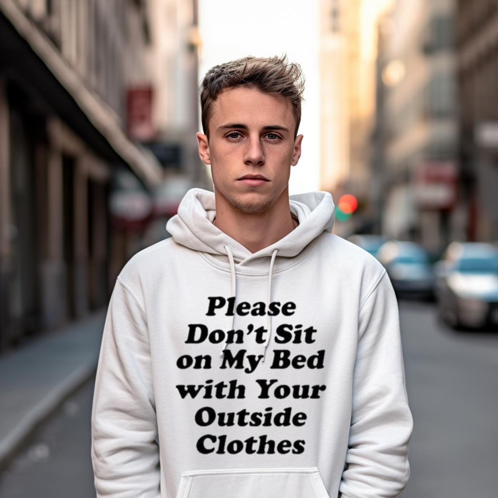 Interiorwhre Please Don'T Sit On My Bed With Your Outside Clothes Shirt Interiorwhre Please Don'T Sit On My Bed With Your Outside Clothes Shirt