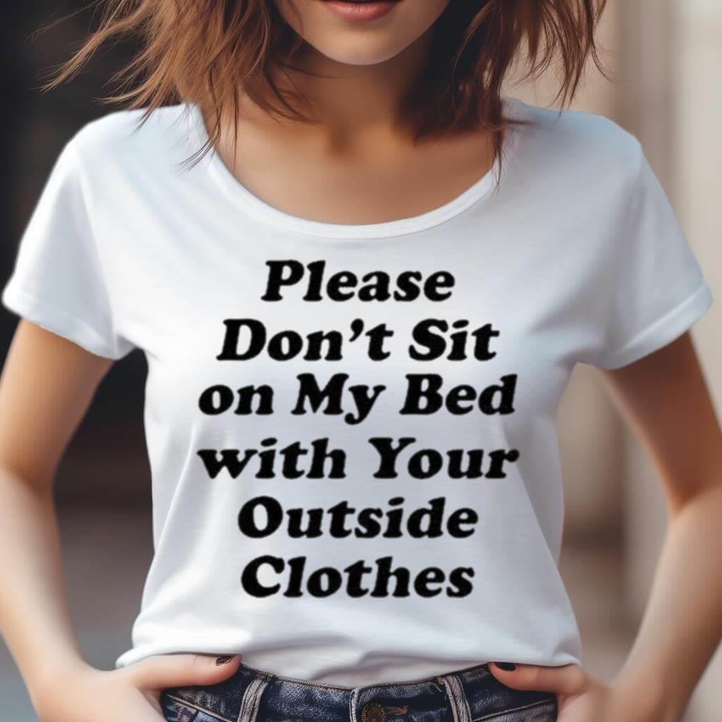 Interiorwhre Please Don'T Sit On My Bed With Your Outside Clothes Shirt Interiorwhre Please Don'T Sit On My Bed With Your Outside Clothes Shirt