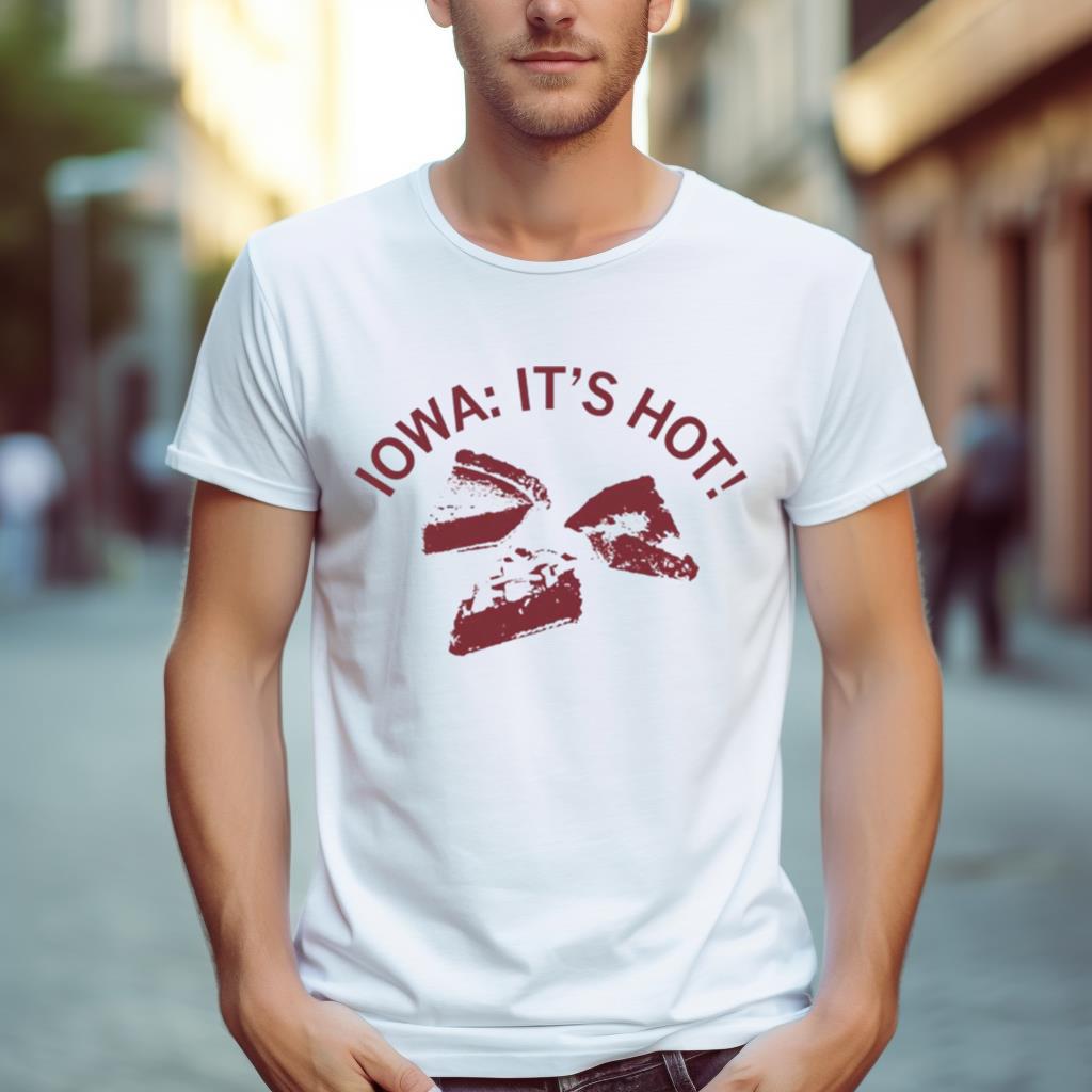 Iowa Pie Heat It’S Hot Shirt