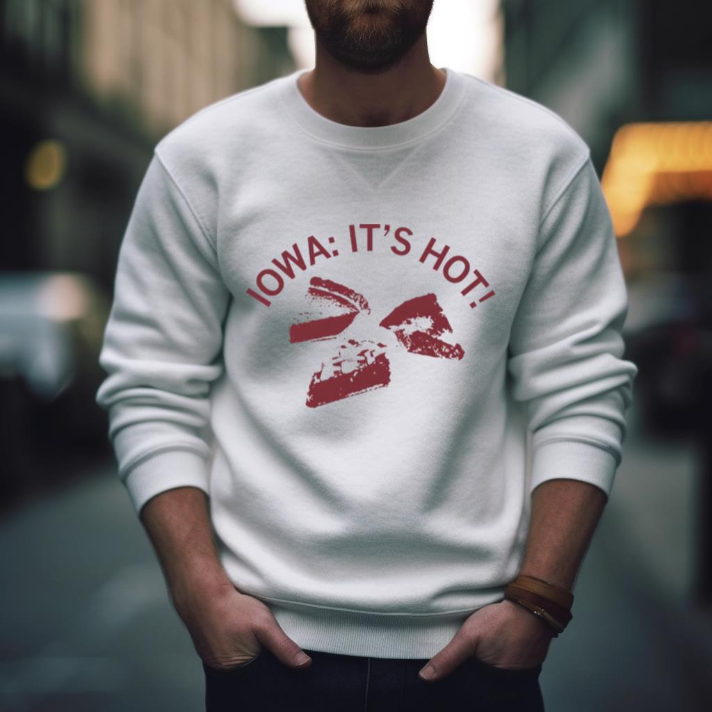 Iowa Pie Heat It’S Hot Shirt