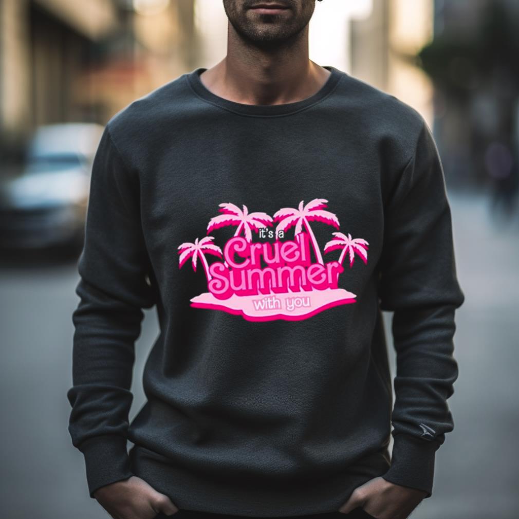 It'S A Cruel Summer With You Shirt It'S A Cruel Summer With You Shirt