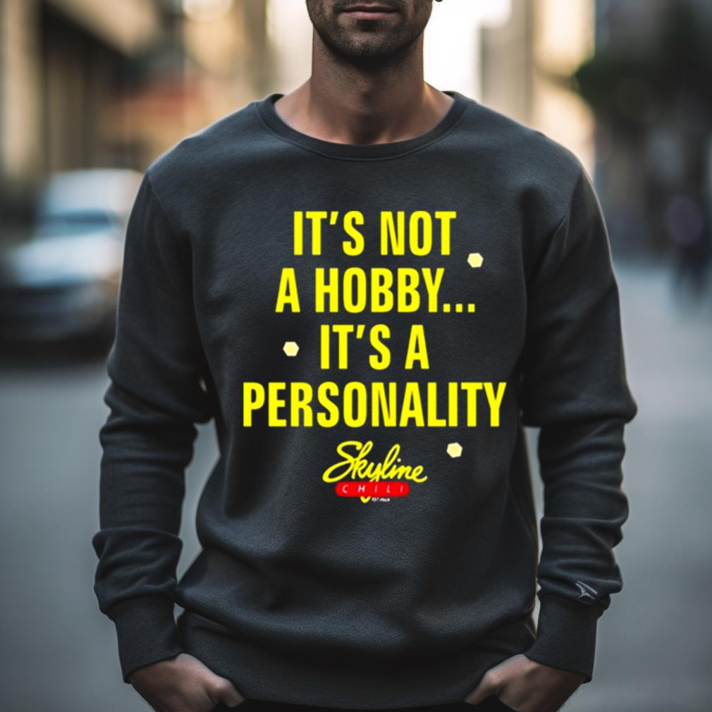It'S Not A Hobby It'S A Personality Shirt It'S Not A Hobby It'S A Personality Shirt
