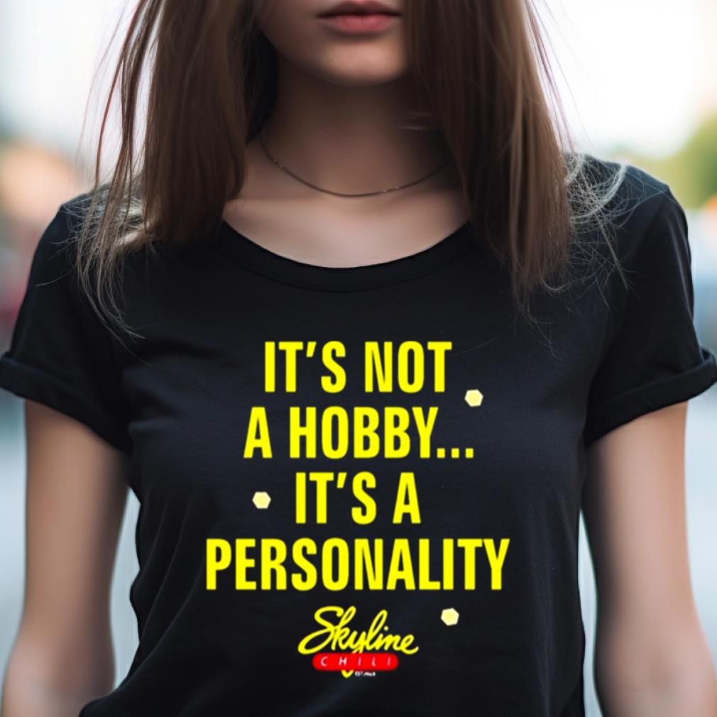 It'S Not A Hobby It'S A Personality Shirt It'S Not A Hobby It'S A Personality Shirt