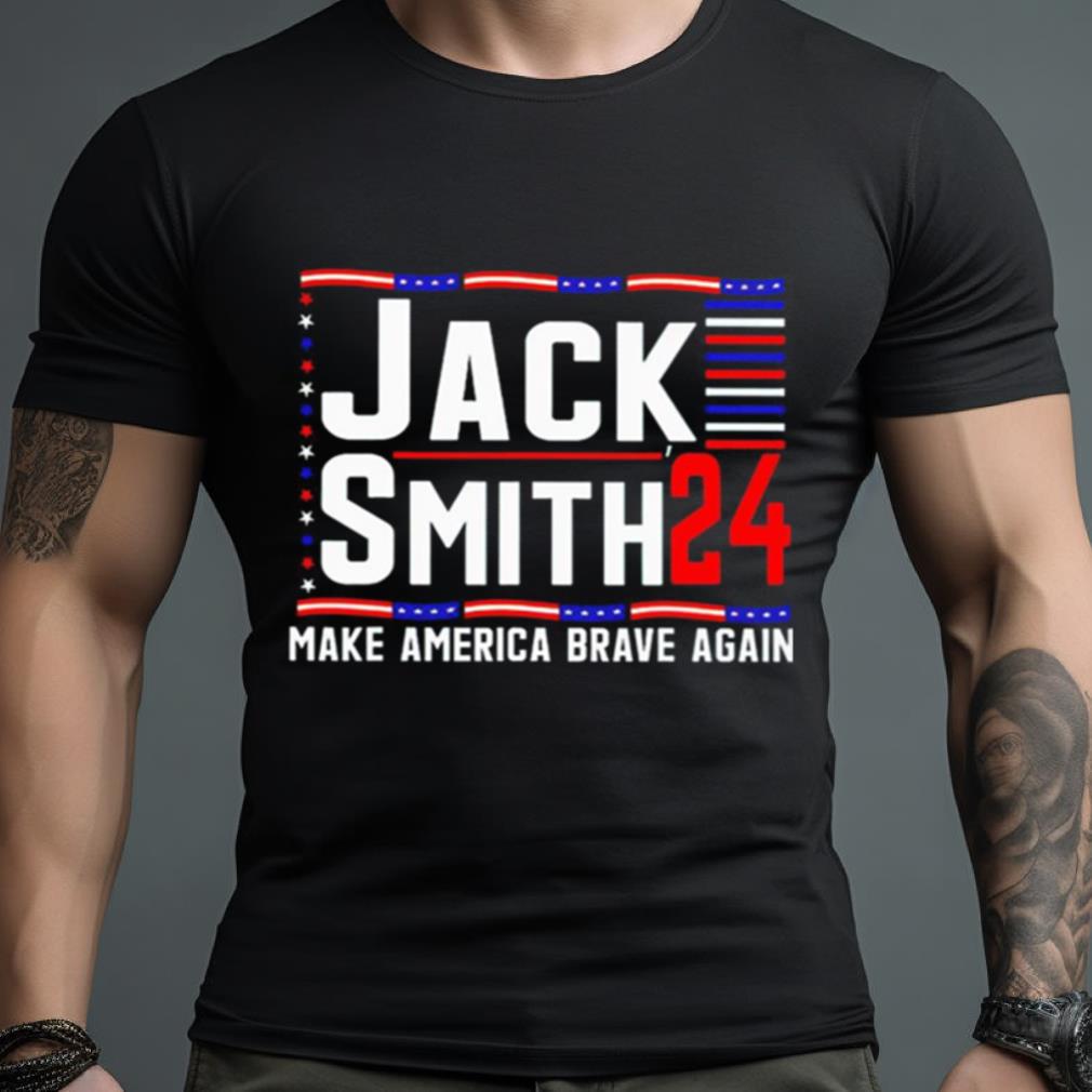 Jack Smith 24 Make America Brave Again Shirt