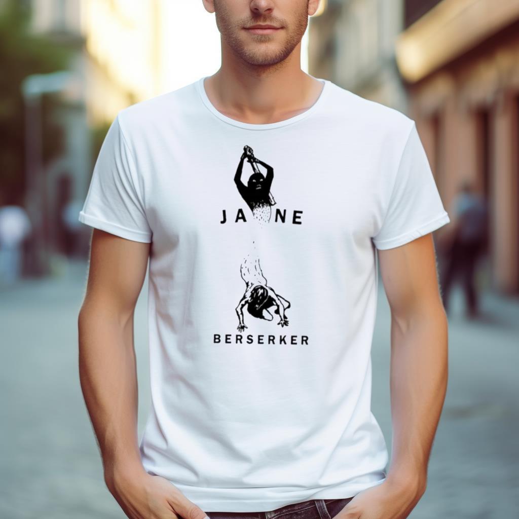 Jane Scary Art Berserker Shirt