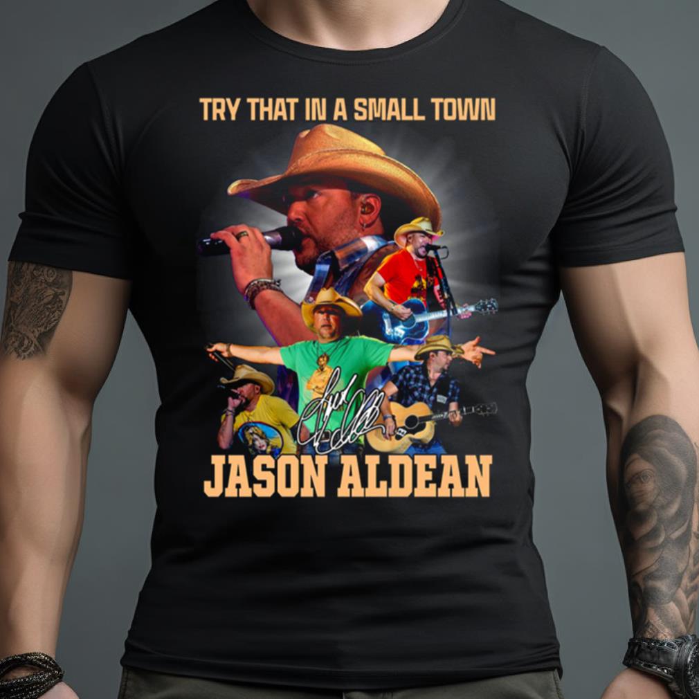 Jason Aldean Try That In A Small Town Country Music T Shirt