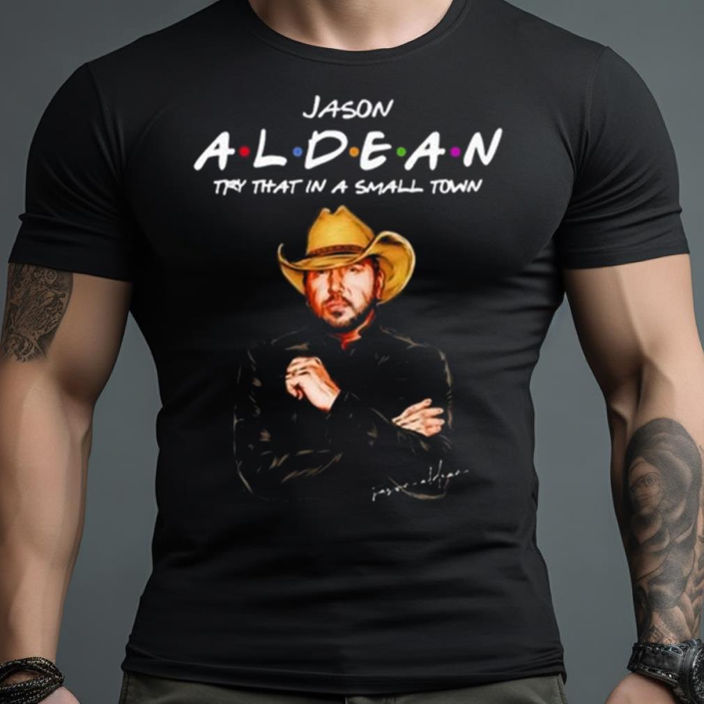 Jason Aldean – Try That In A Small Town Signature Art 2023 Shirt