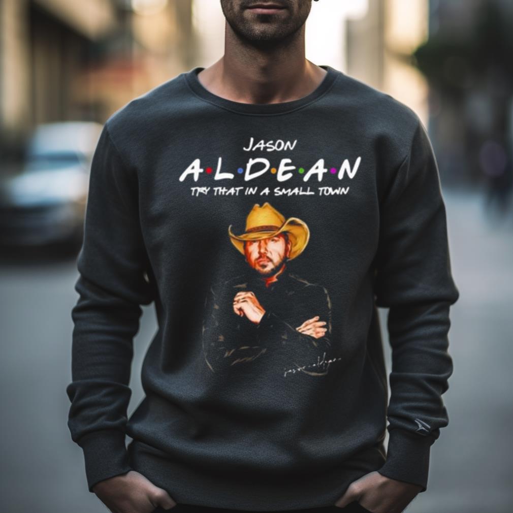 Jason Aldean – Try That In A Small Town Signature Art 2023 Shirt