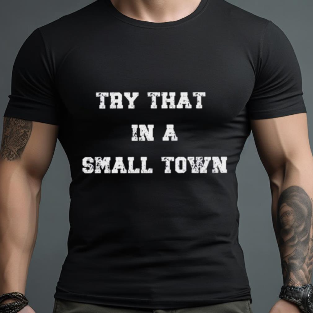 Jason Aldean Try That In A Small Town T Shirt