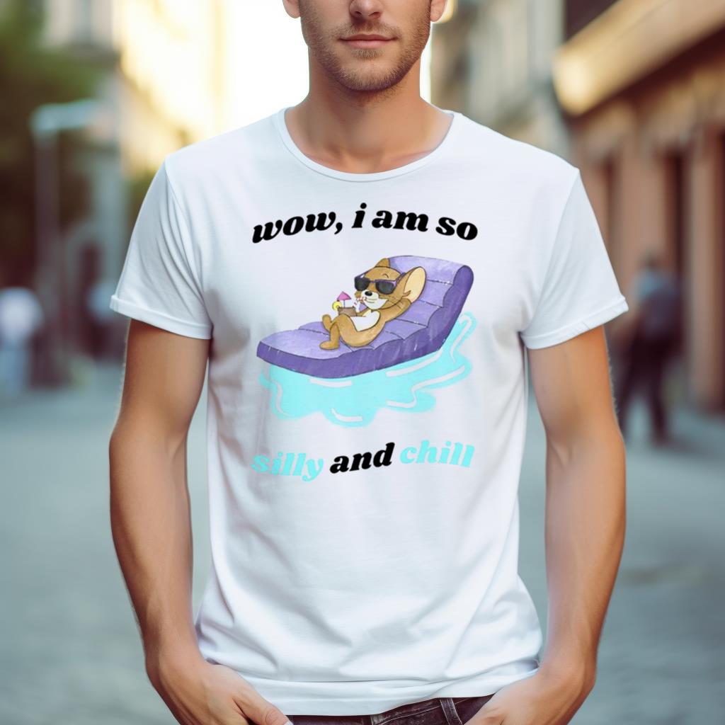 Jerry Wow I Am So Silly And Chill Shirt