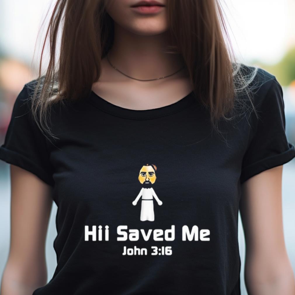 Jesus Hii Saved Me John 3 16 Shirt