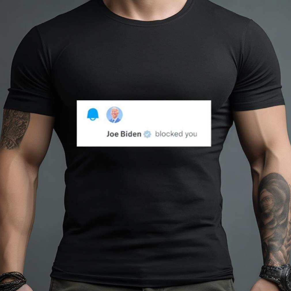 Joe Biden Blocked You Elon Musk Shirt