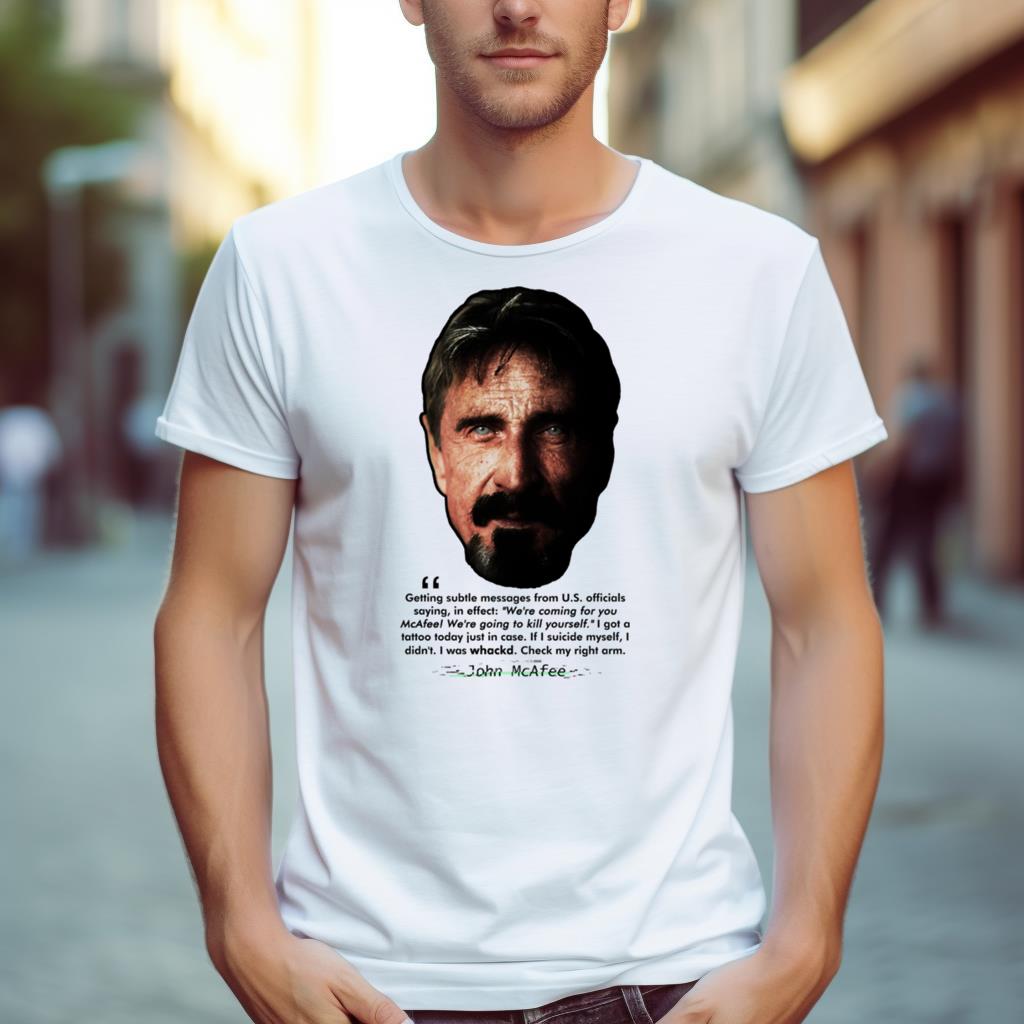 John Mcafee Subtle Messages Quote Ii Shirt