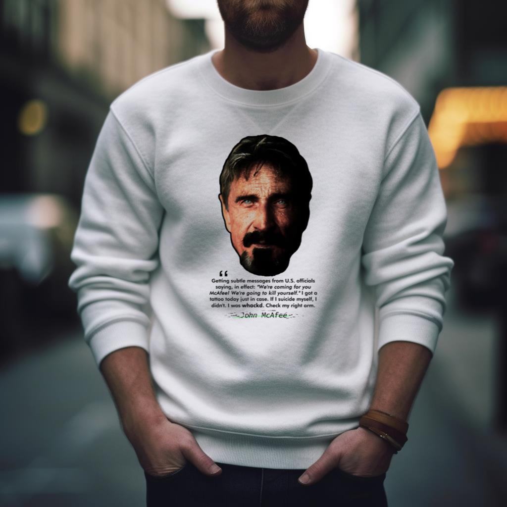 John Mcafee Subtle Messages Quote Ii Shirt