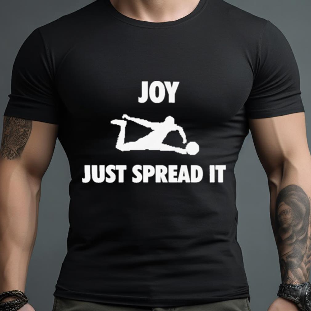 Joy Just Spread It Shirt