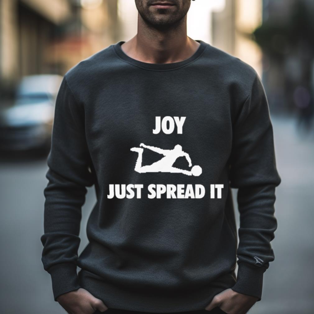Joy Just Spread It Shirt