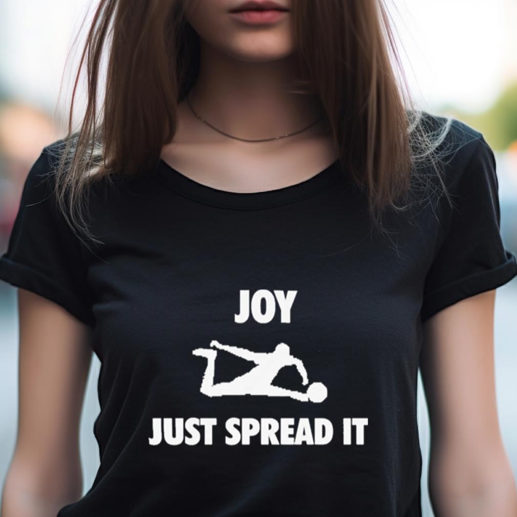 Joy Just Spread It Shirt Joy Just Spread It Shirt