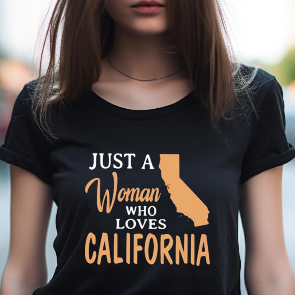 Just A Woman Who Loves California Shirt