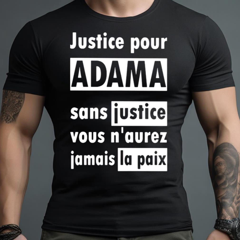 Justice Pour Adama Sans Justice Vous N’Aurez Jamais La Paix Shirt