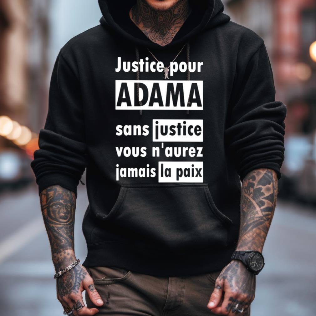 Justice Pour Adama Sans Justice Vous N'Aurez Jamais La Paix Shirt Justice Pour Adama Sans Justice Vous N'Aurez Jamais La Paix Shirt