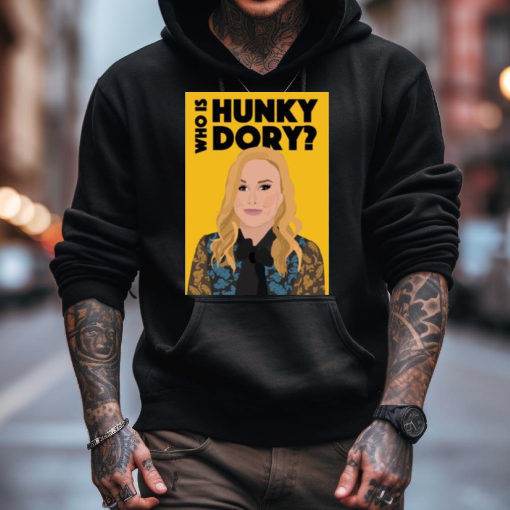 Kathy Hilton Who Is Hunky Dory Rhobh Real Housewives Of Beverly Hills Shirt Kathy Hilton Who Is Hunky Dory Rhobh Real Housewives Of Beverly Hills Shirt