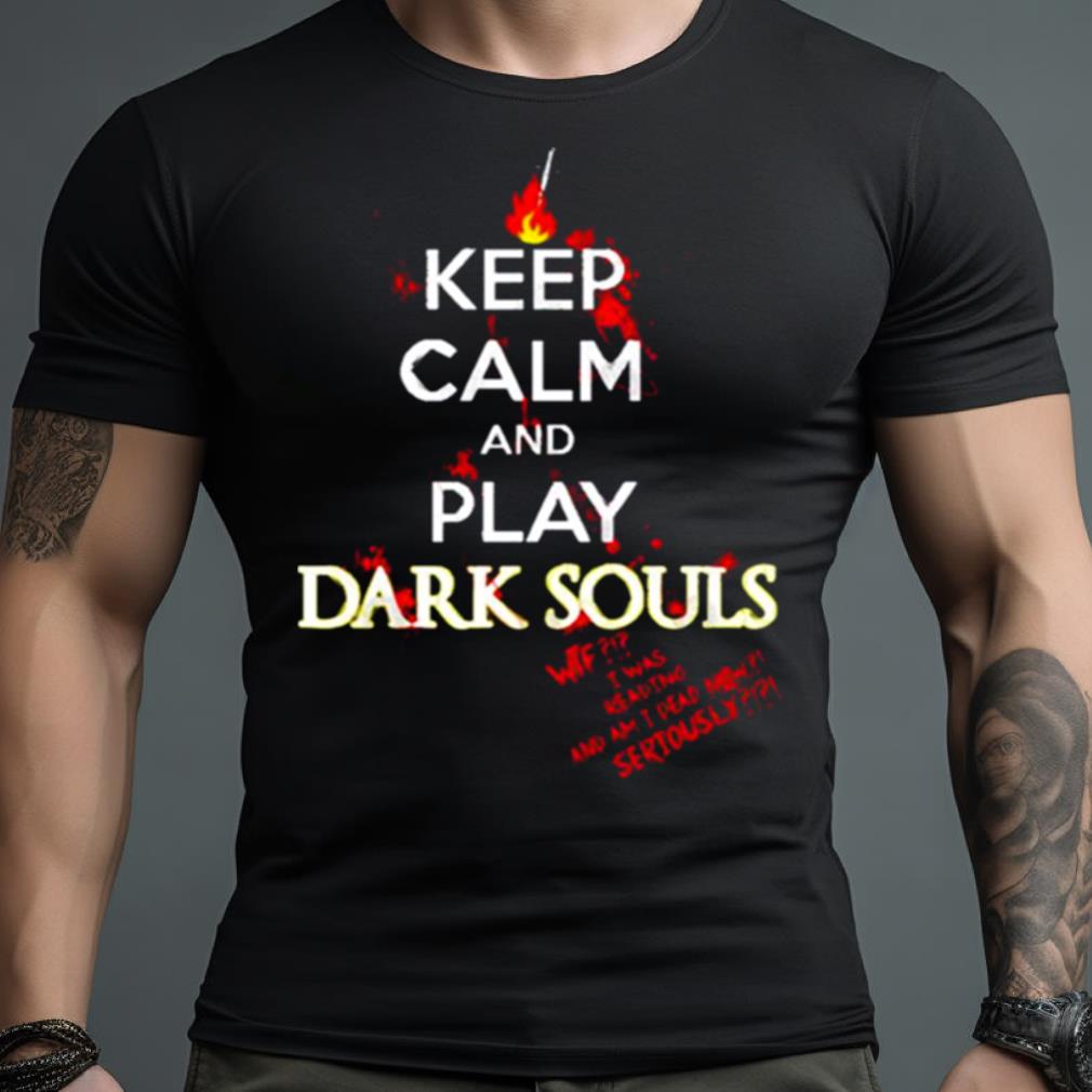 Keep Calm Dark Souls Shirt
