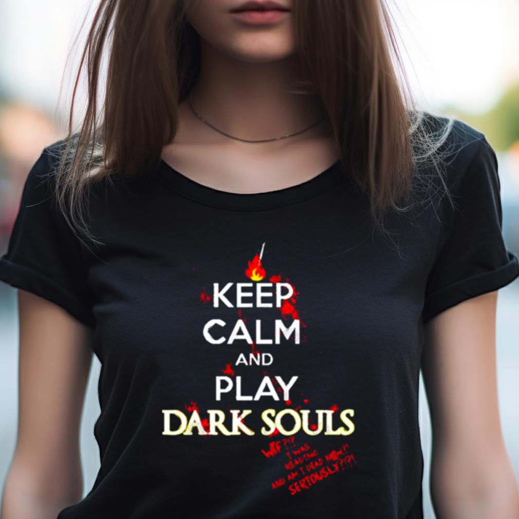 Keep Calm Dark Souls Shirt Keep Calm Dark Souls Shirt