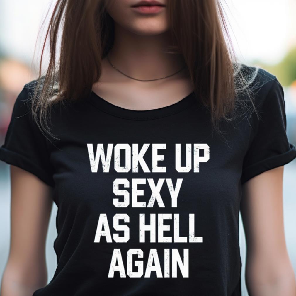 Keyshawn Johnson Woke Up Sexy As Hell Again Shirt
