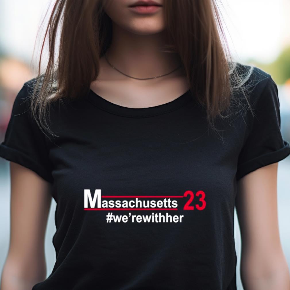 Kim Driscoll Ma Massachusetts 23 We'Rewither Shirt Kim Driscoll Ma Massachusetts 23 We'Rewither Shirt