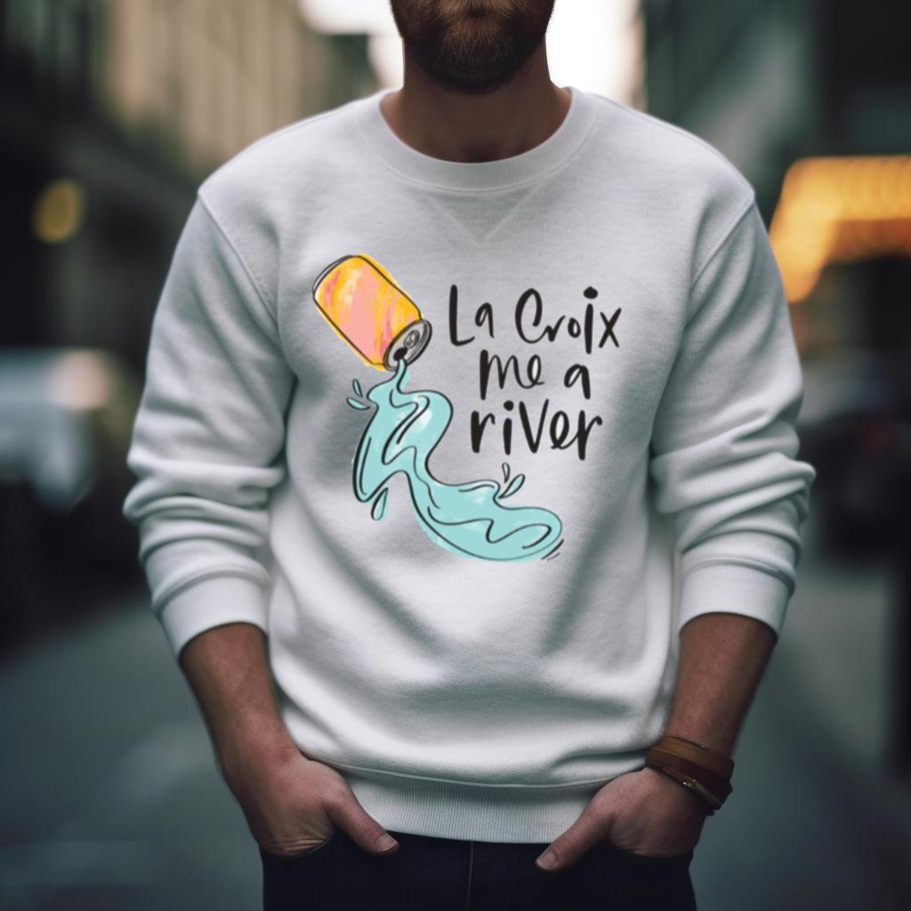La Croix Me A River Shirt