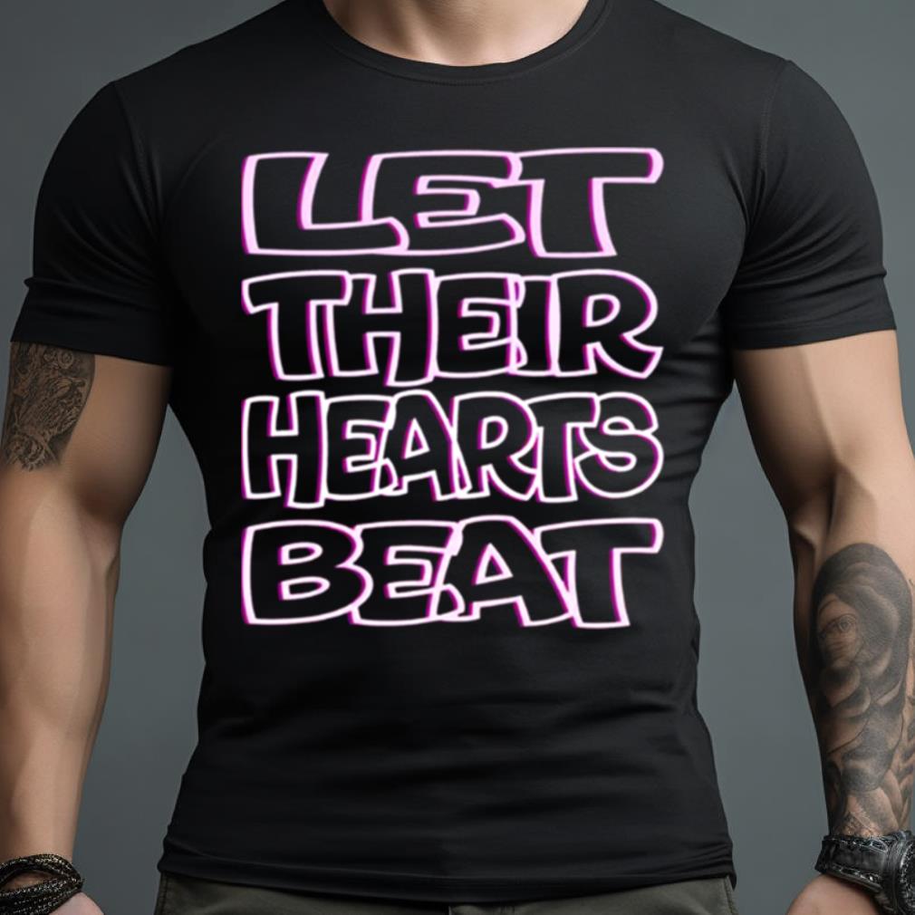 Let Their Hearts Beat Abort The Court Shirt