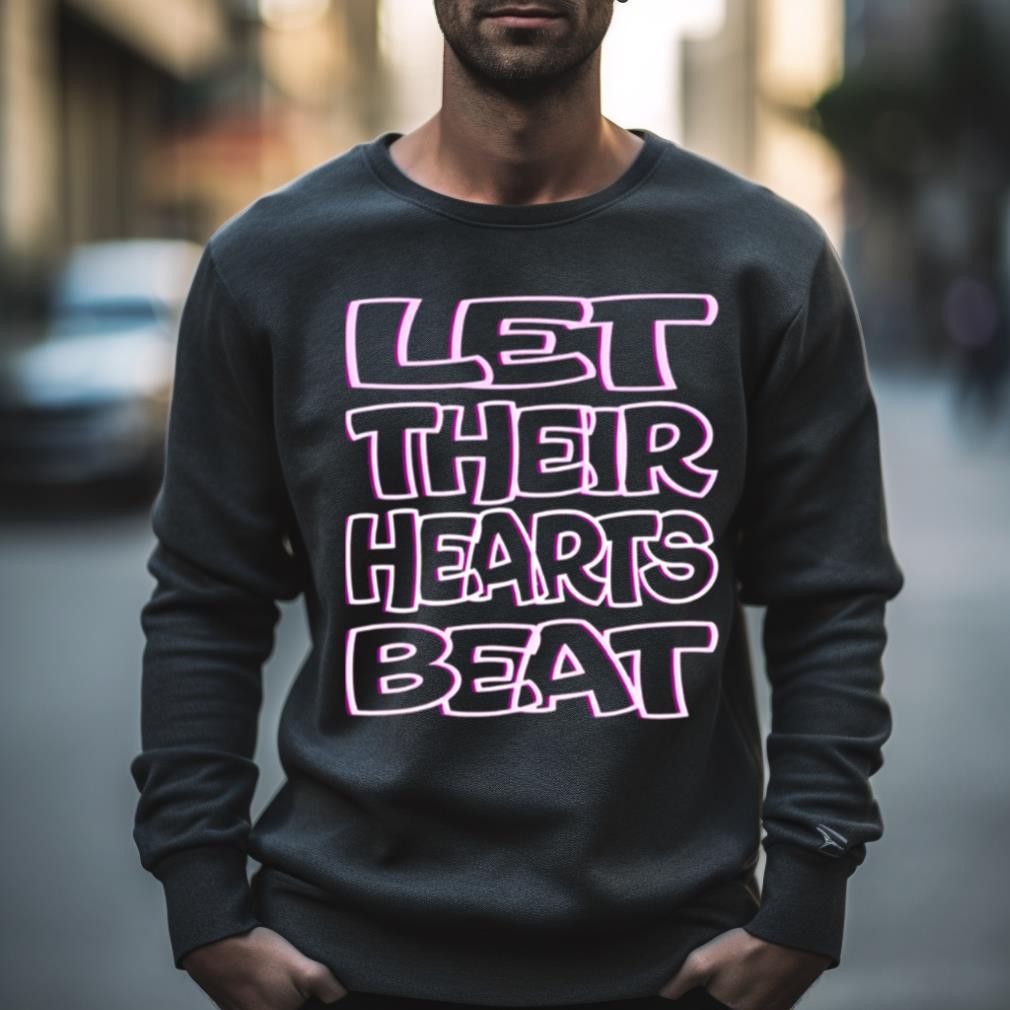 Let Their Hearts Beat Abort The Court Shirt