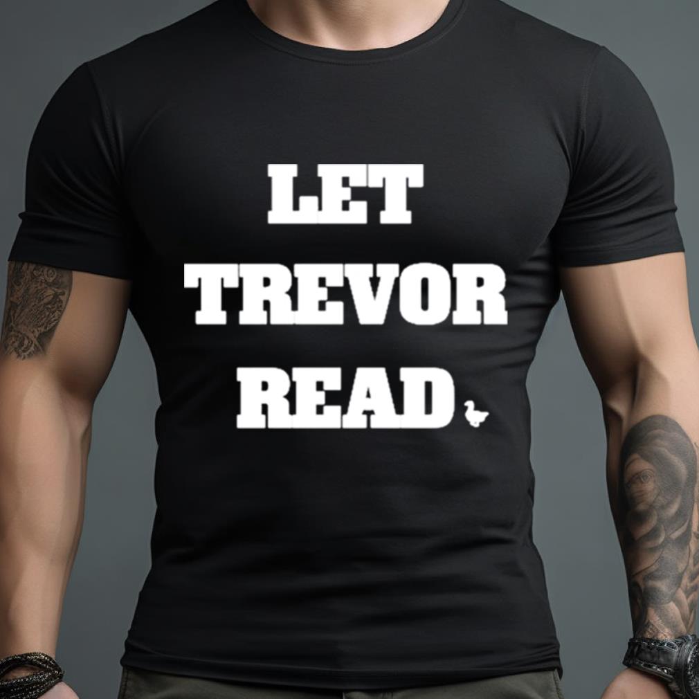 Let Trevor Read Shirt