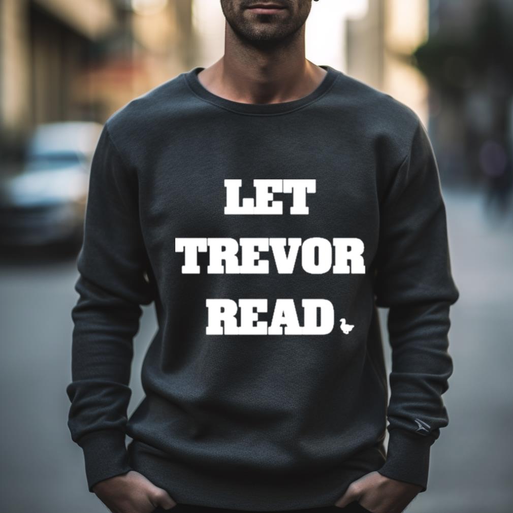 Let Trevor Read Shirt