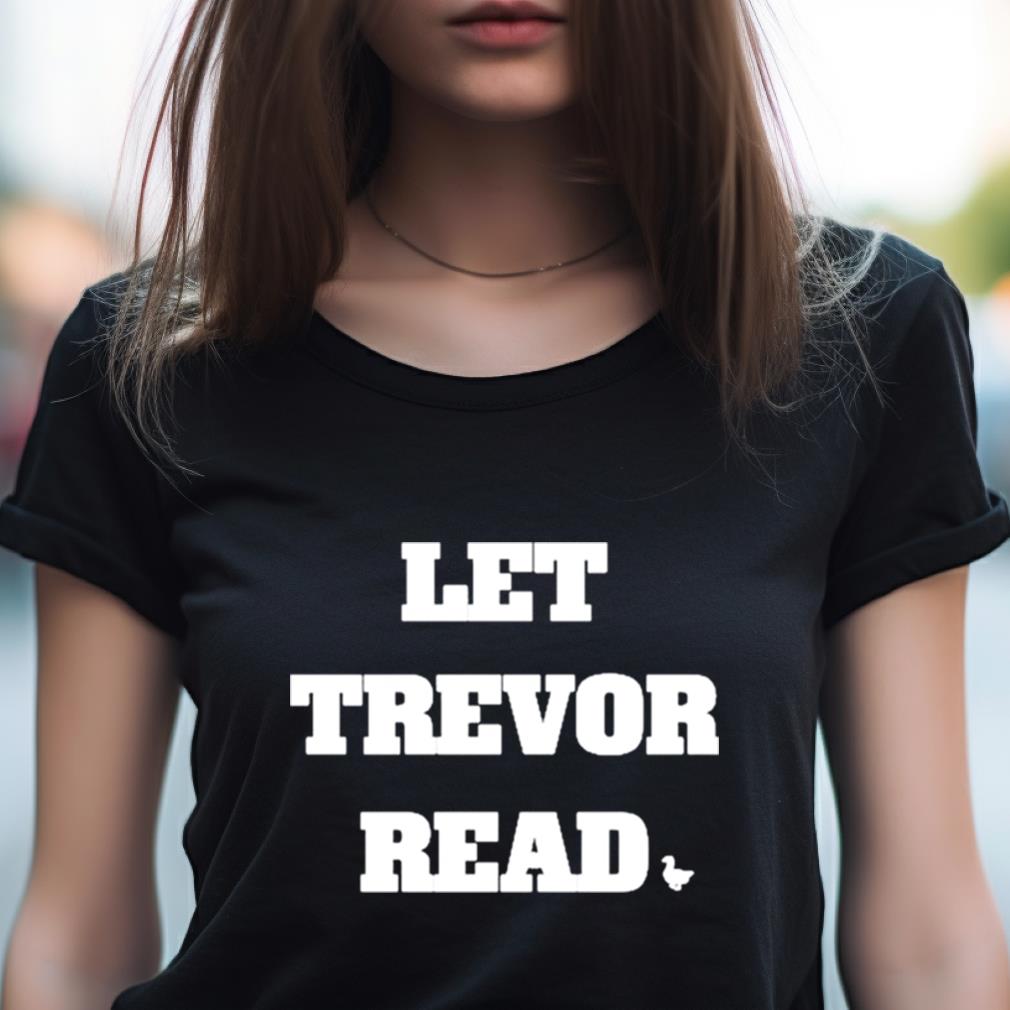 Let Trevor Read Shirt Let Trevor Read Shirt