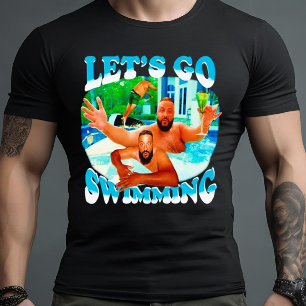 Let'S Go Swimming Dj Khaled Shirt