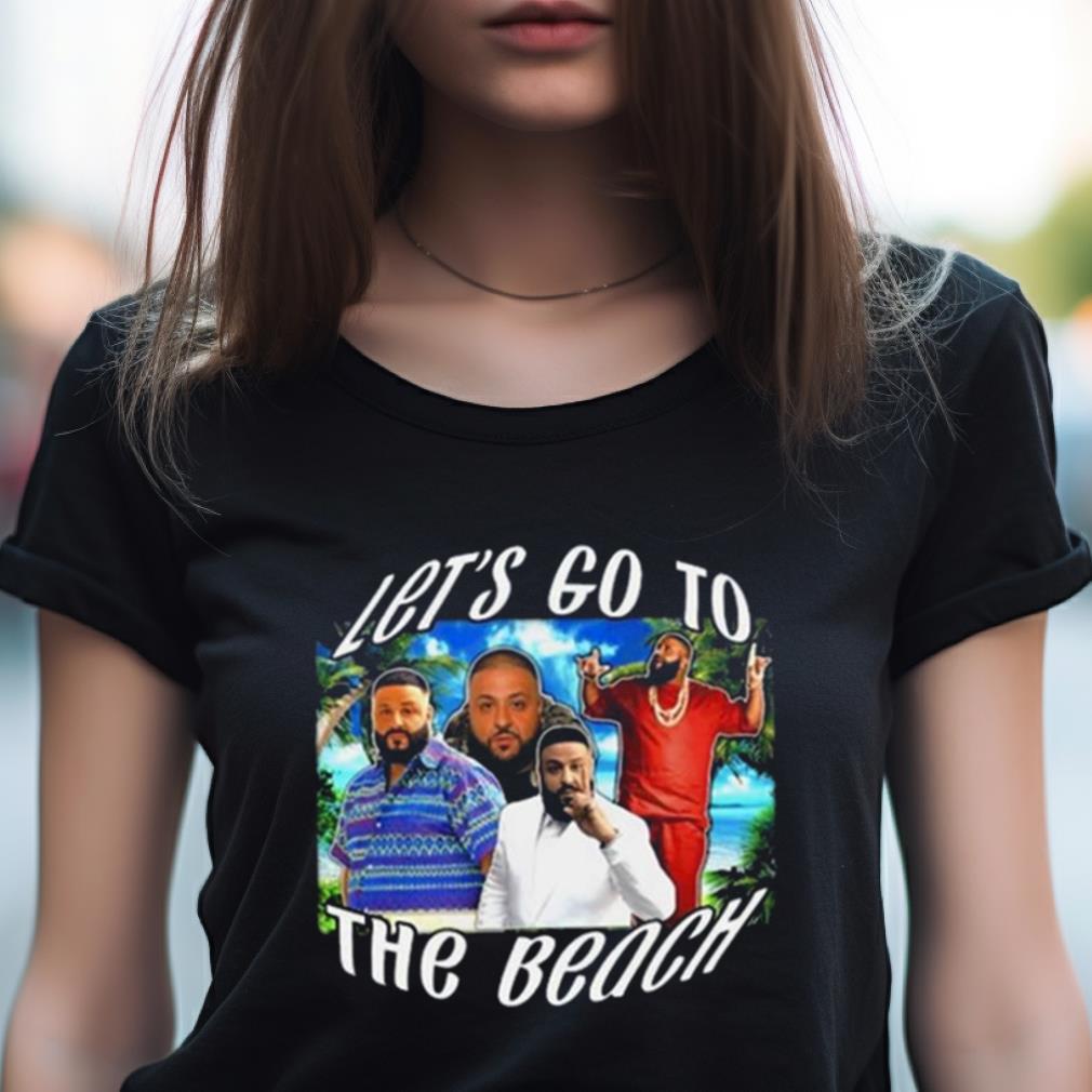 Let'S Go To The Beach Dj Khaled Photo Design T Shirt Let'S Go To The Beach Dj Khaled Photo Design T Shirt