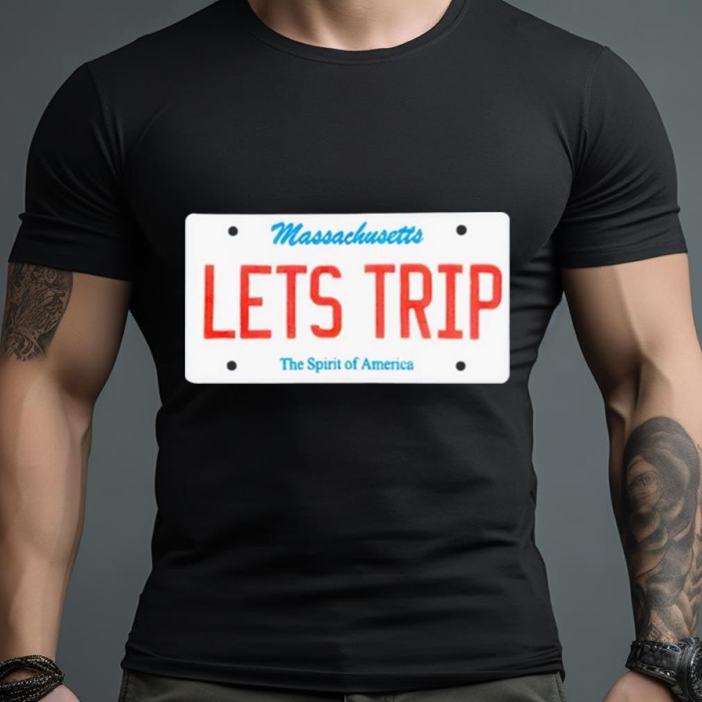 Lets Trip Massachusetts The Spirit Of America Shirt