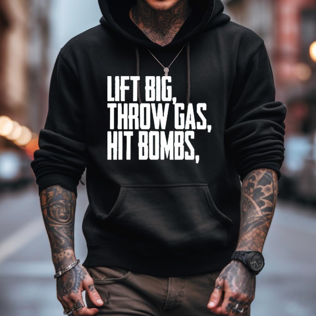 Lift Big Throw Gas Hit Bombs Shirt - Hersmiles