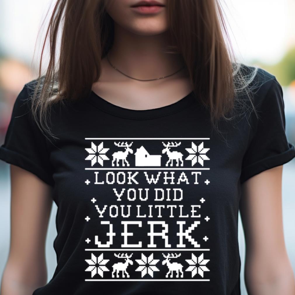 Look What You Did You Little Jerk Home Alone Christmas Shirt Look What You Did You Little Jerk Home Alone Christmas Shirt