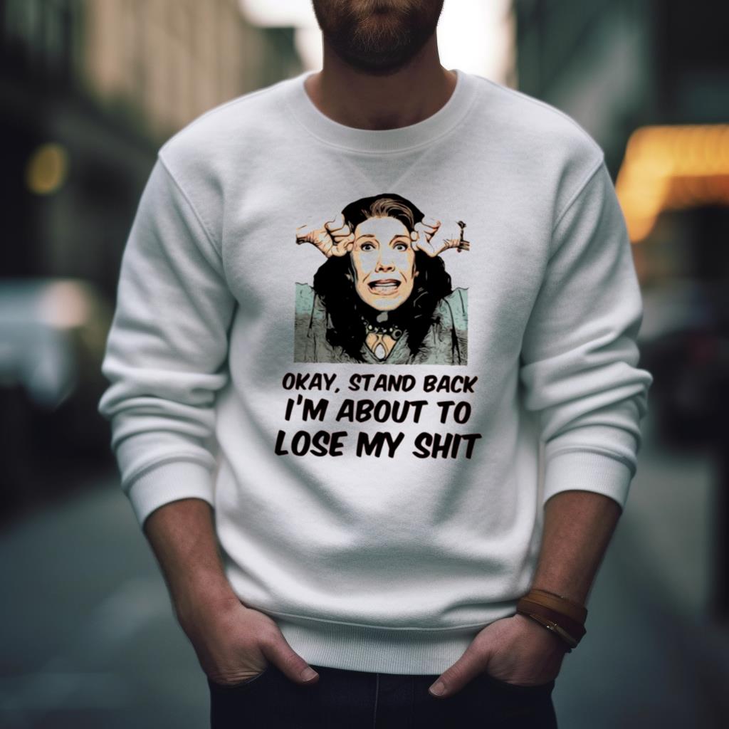 Lose My Shit Grace And Frankie Shirt