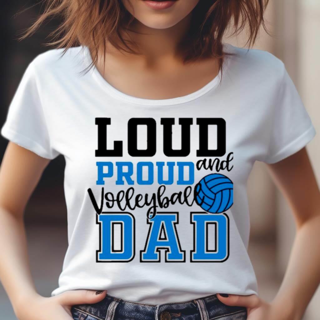 Loud And Proud Volleyball Dad Shirt Loud And Proud Volleyball Dad Shirt