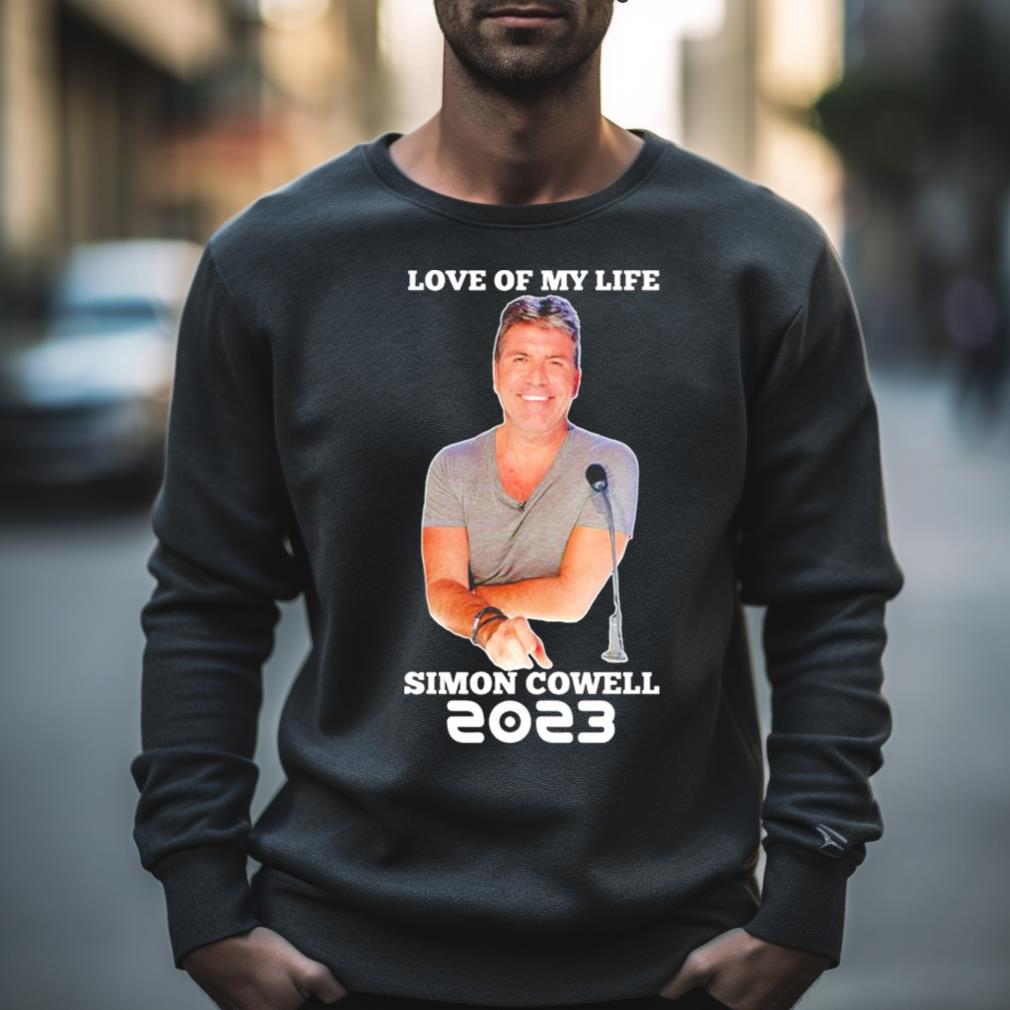 Love Of My Life Simon Cowell Shirt
