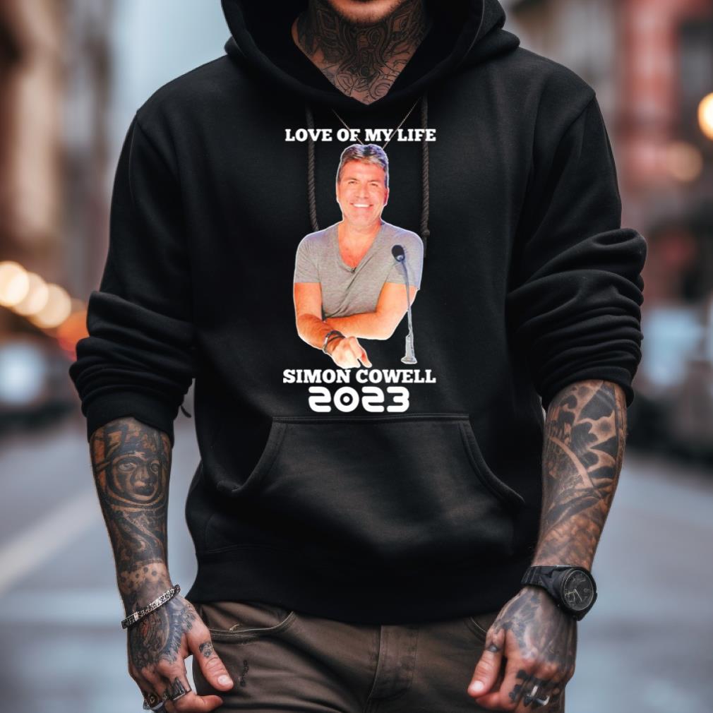 Love Of My Life Simon Cowell Shirt Love Of My Life Simon Cowell Shirt