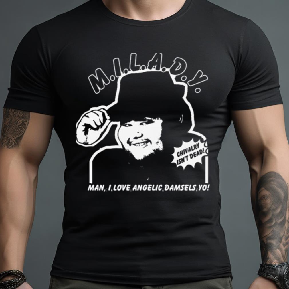 M.I.L.A.D.Y. Man I Love Angelic Damsels Yo 2023 Shirt