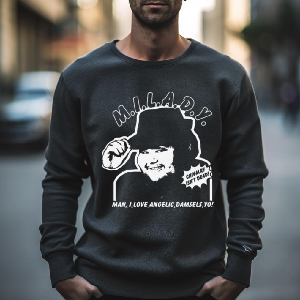 M.I.L.A.D.Y. Man I Love Angelic Damsels Yo 2023 Shirt