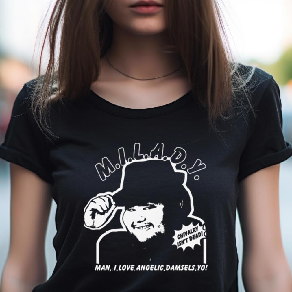 M.I.L.A.D.Y. Man I Love Angelic Damsels Yo 2023 Shirt M.I.L.A.D.Y. Man I Love Angelic Damsels Yo 2023 Shirt