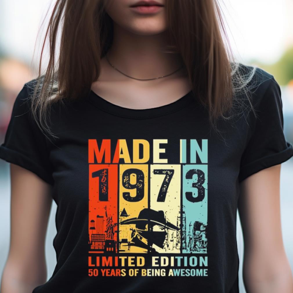 Made In 1973 Limited Edition 50 Years Of Being Awesome T Shirt Made In 1973 Limited Edition 50 Years Of Being Awesome T Shirt