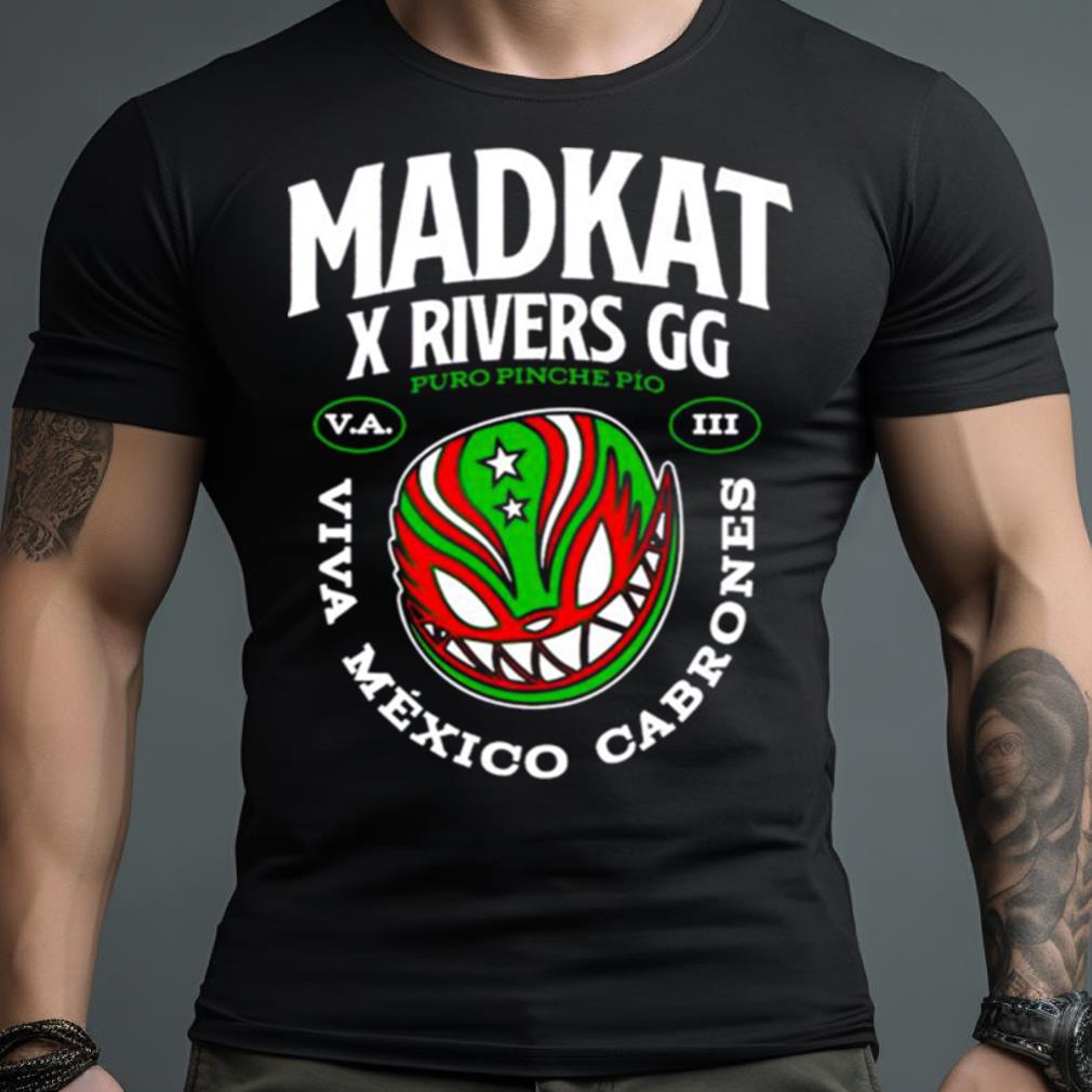Madkat X Rivers Gg Puro Pinche Pio Viva Mexico Cabrones Shirt
